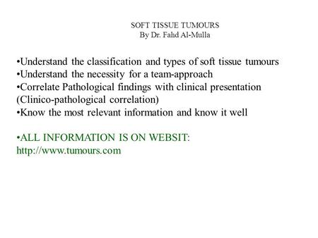 Understand the classification and types of soft tissue tumours