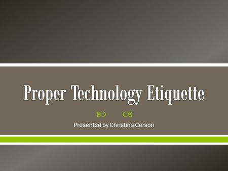  Presented by Christina Corson.   Have you ever received an email or text that offended you?  Have you ever sent an email or text that accidentally.