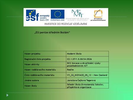 Název projektuModerní škola Registrační číslo projektuCZ.1.07/1.5.00/34.0526 Název aktivity III/2 Inovace a zkvalitnění výuky prostřednictvím ICT Název.