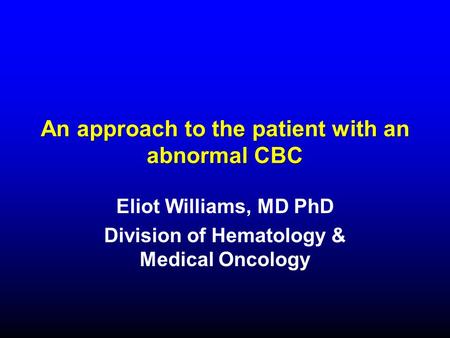 An approach to the patient with an abnormal CBC