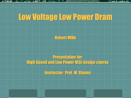 Low Voltage Low Power Dram