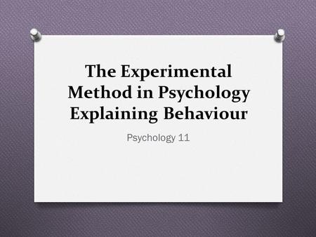 The Experimental Method in Psychology Explaining Behaviour