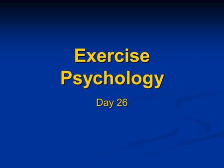 Exercise Psychology Day 26. Mental Health Aspects of Exercise.