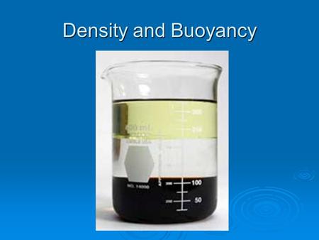 Density and Buoyancy.