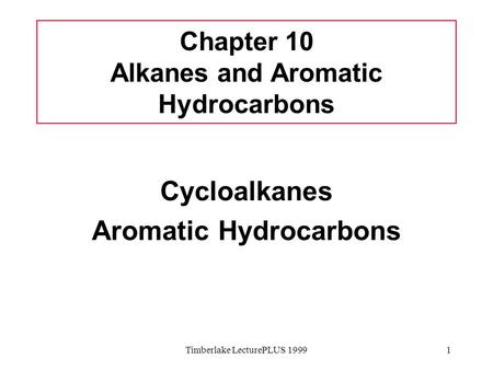 Chapter 10 Alkanes and Aromatic Hydrocarbons