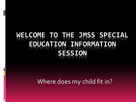 Where does my child fit in?. Special Education Programs.