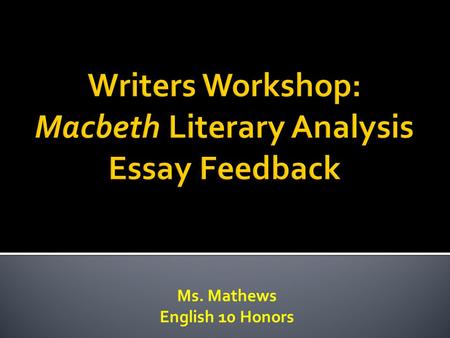 Writers Workshop: Macbeth Literary Analysis Essay Feedback