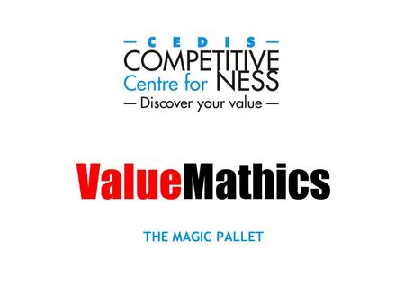 ValueMathics THE MAGIC PALLET. ©2004 TGVC Every time a shipment sails to its final destination, seller and buyer have done business because the transaction.