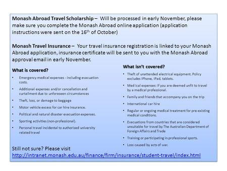 Monash Abroad Travel Scholarship – Will be processed in early November, please make sure you complete the Monash Abroad online application (application.