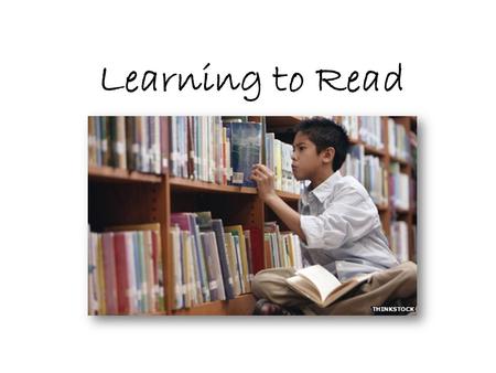 Learning to Read. How did you learn to read and write? What are the differences between learning speech and learning to read and write? Consider: Are.