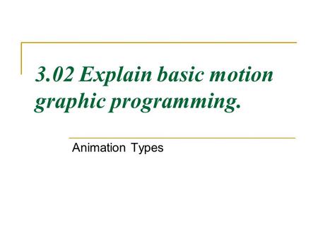 3.02 Explain basic motion graphic programming.