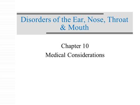 Disorders of the Ear, Nose, Throat & Mouth