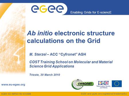 EGEE-III INFSO-RI-031688 Enabling Grids for E-sciencE www.eu-egee.org EGEE and gLite are registered trademarks Ab initio electronic structure calculations.