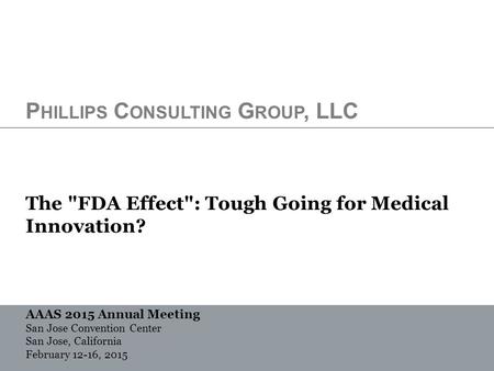 P HILLIPS C ONSULTING G ROUP, LLC 513(g)s and Marketing Applications for 513(g)s on The FDA Effect: Tough Going for Medical Innovation? AAAS 2015 Annual.