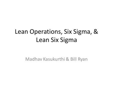 Lean Operations, Six Sigma, & Lean Six Sigma