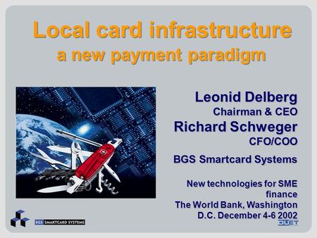 Local card infrastructure a new payment paradigm Local card infrastructure a new payment paradigm Leonid Delberg Chairman & CEO Richard Schweger CFO/COO.