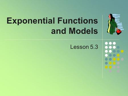 Exponential Functions and Models