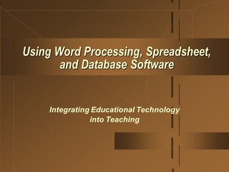 Using Word Processing, Spreadsheet, and Database Software