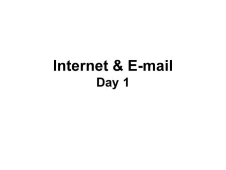 Internet & E-mail Day 1. Computer Networks Two or more computers can be connected together and it’s called as computer network. Computer Network: –Computers.