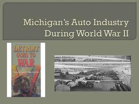 Built the giant Willow Run plant in Dearborn in order to produce B-24 Liberator bombers on a assembly line that was a mile long. By May of 1942, the first.