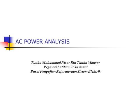 AC POWER ANALYSIS Tunku Muhammad Nizar Bin Tunku Mansur