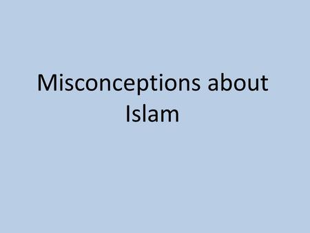 Misconceptions about Islam