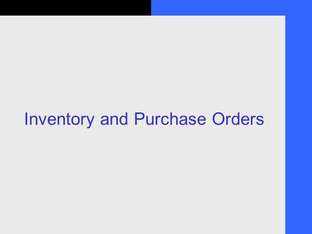 Inventory and Purchase Orders. 2 Objectives 1. Activate the Inventory function 2. Set up Inventory Items in the Item list 3. Use QuickBooks to calculate.