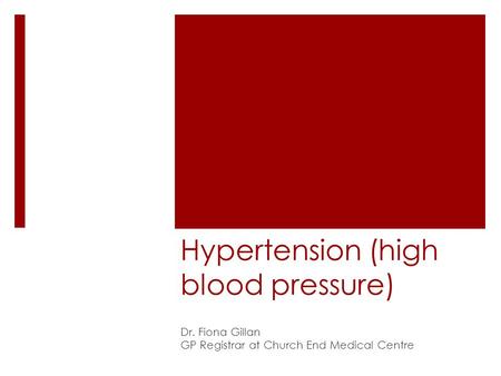 Hypertension (high blood pressure) Dr. Fiona Gillan GP Registrar at Church End Medical Centre.