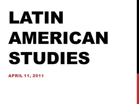 LATIN AMERICAN STUDIES APRIL 11, 2011. BLACKBOARD CONFIGURATION Do Now: Reflecting on the Mexican Revolution, what are its core values? Objectives: 1.To.