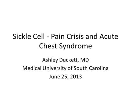 Sickle Cell - Pain Crisis and Acute Chest Syndrome