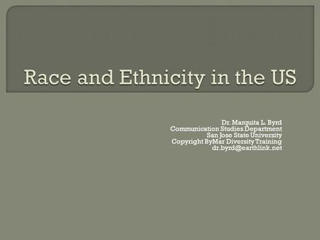 Dr. Marquita L. Byrd Communication Studies Department San Jose State University Copyright ByMar Diversity Training