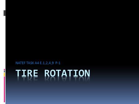 NATEF TASK A4 E.1,2,4,9 P-1 Tire Rotation.