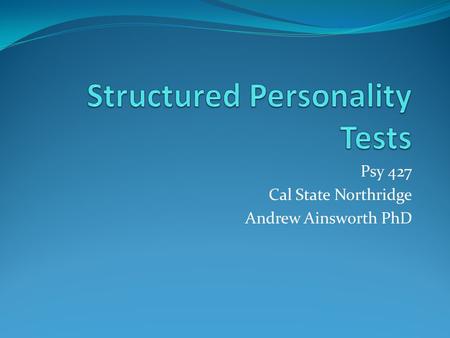 Psy 427 Cal State Northridge Andrew Ainsworth PhD.