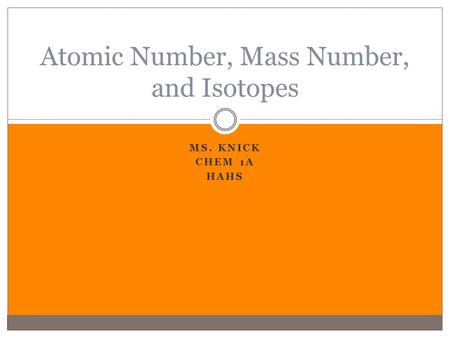 Atomic Number, Mass Number, and Isotopes