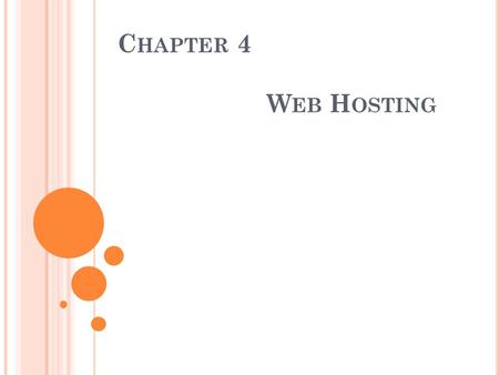 C HAPTER 4 W EB H OSTING. I. I NTRODUCTION To make your Web site visible to the world, it has to be hosted on a Web server. In this tutorial we will teach.