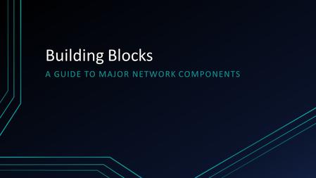 A Guide to major network components