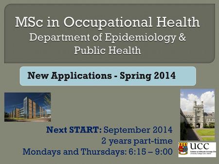 Next START: September 2014 2 years part-time Mondays and Thursdays: 6:15 – 9:00.