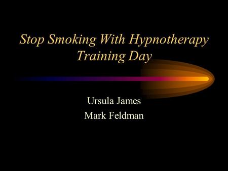 Stop Smoking With Hypnotherapy Training Day Ursula James Mark Feldman.