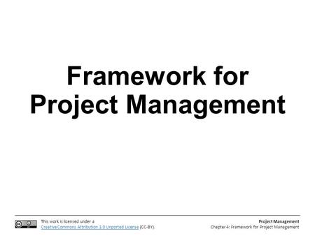This work is licensed under a Creative Commons Attribution 3.0 Unported LicenseCreative Commons Attribution 3.0 Unported License (CC-BY). Project Management.