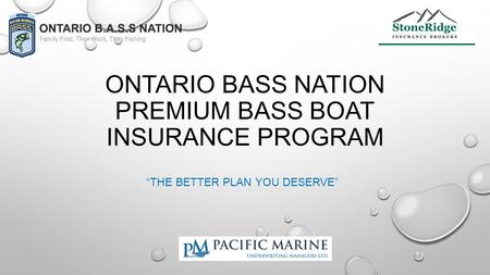 ONTARIO BASS NATION PREMIUM BASS BOAT INSURANCE PROGRAM “THE BETTER PLAN YOU DESERVE”