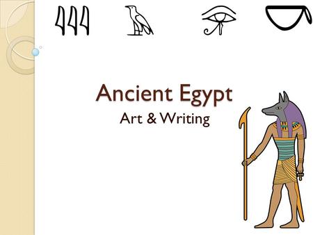 Ancient Egypt Art & Writing. Function of Egyptian Art Mostly created for religious purposes Symbolism reveals much about the Egyptians beliefs about the.