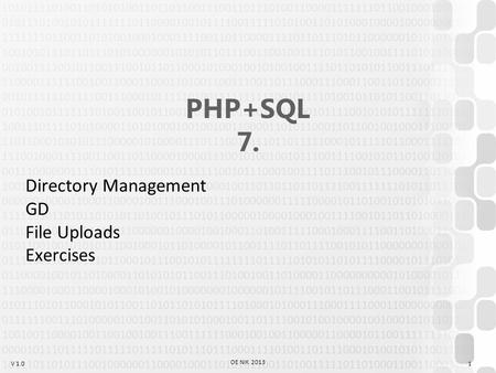 V 1.0 OE NIK 2013 PHP+SQL 7. Directory Management GD File Uploads Exercises 1.