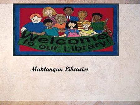 Muktangan Libraries. Five Laws of Library Science Laws, 1931  Books are for use  Every reader his book  Every book its reader  Save the time of the.