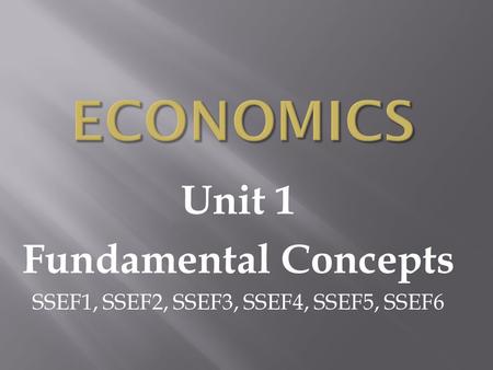 Unit 1 Fundamental Concepts SSEF1, SSEF2, SSEF3, SSEF4, SSEF5, SSEF6