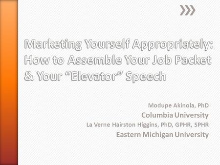 Modupe Akinola, PhD Columbia University La Verne Hairston Higgins, PhD, GPHR, SPHR Eastern Michigan University.