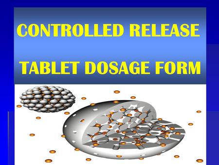 CONTROLLED RELEASE TABLET DOSAGE FORM.