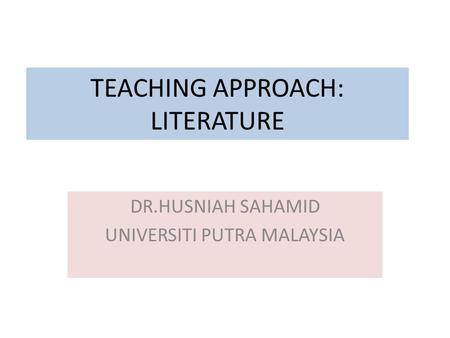 TEACHING APPROACH: LITERATURE