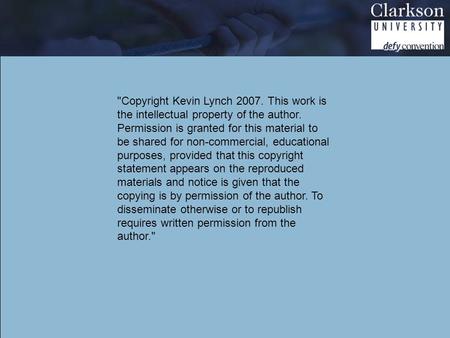 Copyright Kevin Lynch 2007. This work is the intellectual property of the author. Permission is granted for this material to be shared for non-commercial,