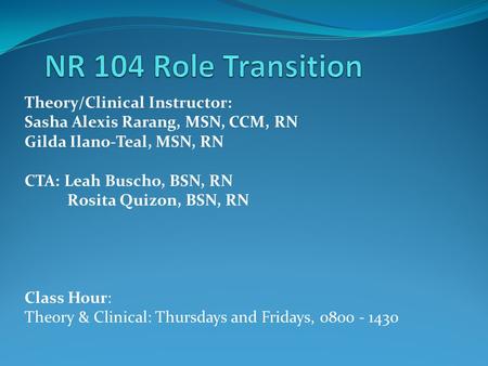 NR 104 Role Transition Theory/Clinical Instructor: