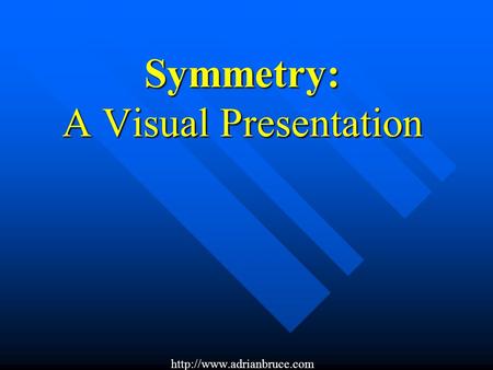 Symmetry: A Visual Presentation